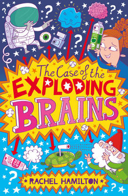 The Case of the Exploding Brains - Rachel Hamilton