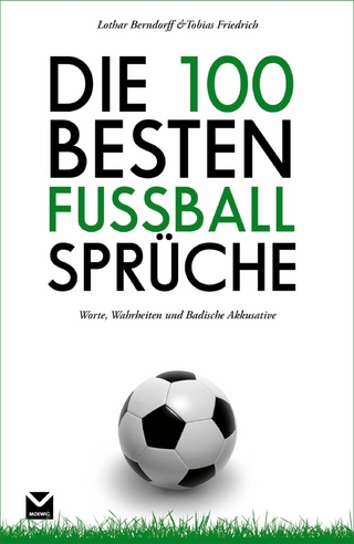 Die 100 besten Fußball-Sprüche - Tobias Friedrich; Lothar Berndorff