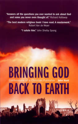 Bringing God Back to Earth - John Hunt
