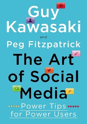 The Art of Social Media - Guy Kawasaki, Peg Fitzpatrick