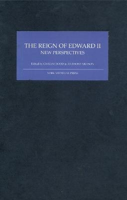 The Reign of Edward II - Gwilym Dodd; Anthony Musson