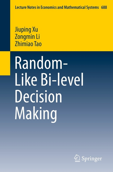 Random-Like Bi-level Decision Making -  Zongmin Li,  Zhimiao Tao,  Jiuping Xu