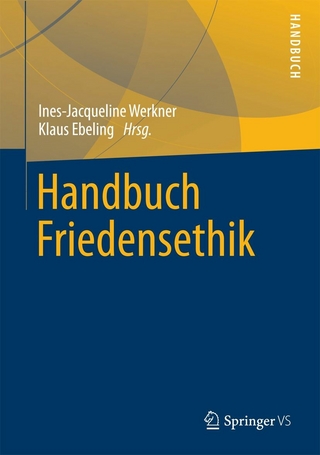 Handbuch Friedensethik - Ines-Jacqueline Werkner; Klaus Ebeling