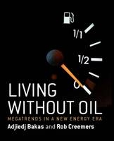 Living without Oil - Adjiedj Bakas, Fons Trompenaars, Rob Creemers