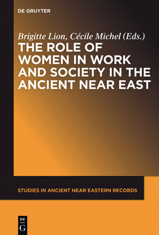 The Role of Women in Work and Society in the Ancient Near East - Brigitte Lion; Cécile Michel