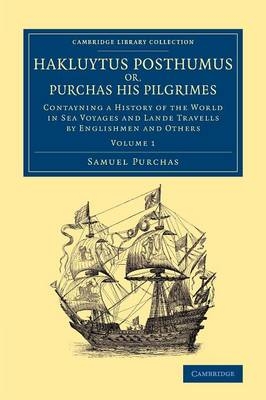 Hakluytus Posthumus or, Purchas his Pilgrimes - Samuel Purchas