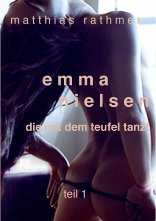 Emma Nielsen - Die mit dem Teufel tanzt - Teil 1 - Matthias Rathmer