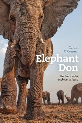 Elephant Don - Caitlin O'Connell