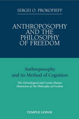 Anthroposophy and the Philosophy of Freedom - Sergei O. Prokofieff