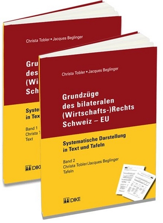 Grundzüge des bilateralen (Wirtschafts-)Rechts Schweiz ? EU - Christa Tobler; Jacques Beglinger