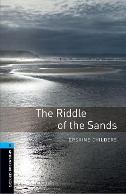 Oxford Bookworms Library: Level 5:: The Riddle of the Sands - Erskine Childers