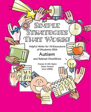 Simple Strategies That Work! Helpful Hints for Educators of Students with AS, High-functioning Autism and Related Disabilities - Brenda Smith Myles; Diane Adreon; Dena Gitlitz