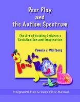 Peer Play and the Autism Spectrum - Pamela J. Wolfberg