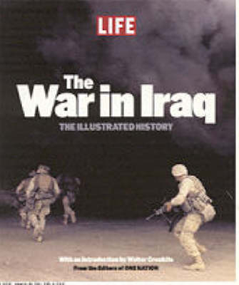 "Life": War in Iraq -  editors of Life Magazine