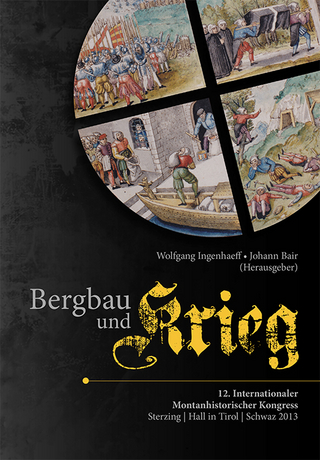 Bergbau und Krieg - Wolfgang Ingenhaeff; Johann Bair
