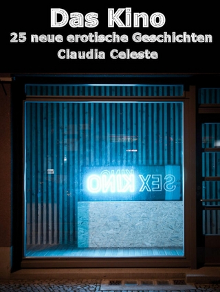 Das Kino - 25 neue erotische Geschichten - Claudia Celeste