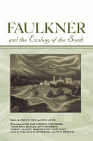 Faulkner and the Ecology of the South - Joseph R. Urgo; Ann J. Abadie