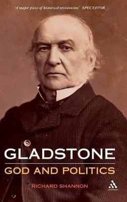 Gladstone: God and Politics - Richard Shannon