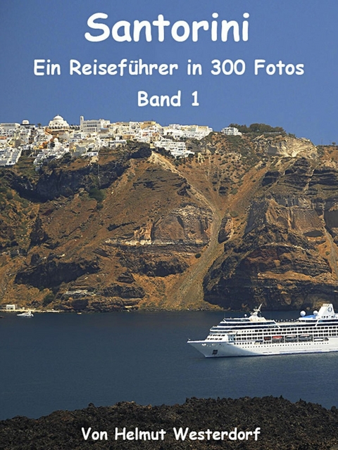 Santorini - Reiseführer in 300 Fotos - Band 1 - Helmut Westerdorf