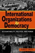 International Organizations and Democracy - Thomas D. Zweifel