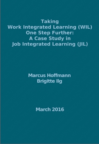 Taking Work Integrated Learning (WIL) One Step Further: A Case Study in Job Integrated Learning (JIL) - Marcus Hoffmann; Brigitte Ilg