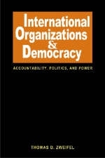 International Organizations and Democracy - Thomas D. Zweifel