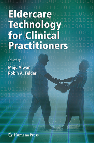 Eldercare Technology for Clinical Practitioners - Majd Alwan; Robin Felder