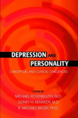 Depression and Personality - Michael Rosenbluth; Sidney H. Kennedy; R. Michael Bagby