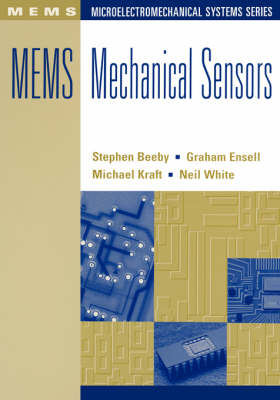 MEMS Mechanical Sensors - Steve P. Beeby; Graham Ensel; Michael E. Kraft; Neil M. White