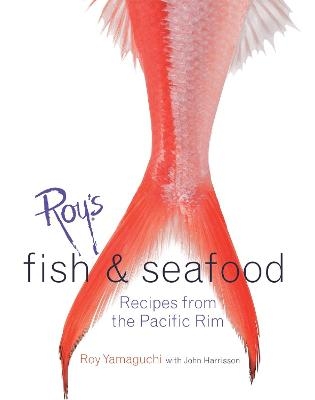Roy's Fish and Seafood - Roy Yamaguchi, John Harrisson