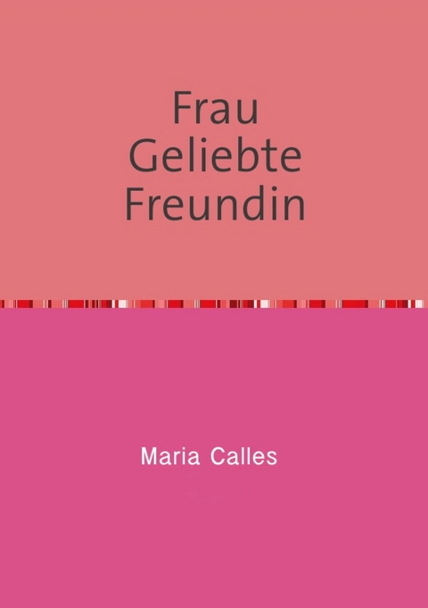 Frau Geliebte Freundin - Maria Calles
