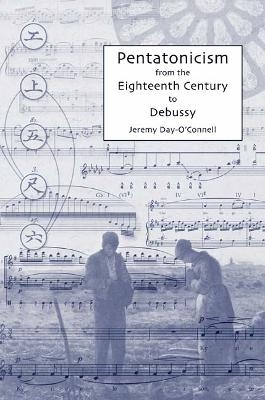 Pentatonicism from the Eighteenth Century to Debussy - Jeremy Day-O'Connell