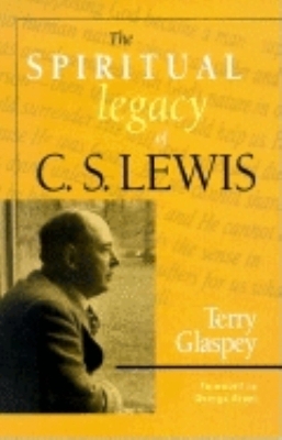 The Spiritual Legacy of C.S. Lewis - Terry W. Glaspey