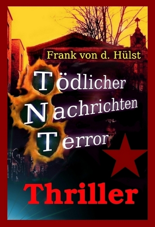 Tödlicher Nachrichten Terror - Frank von d. Hülst