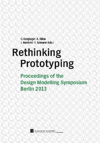 Rethinking Prototyping - Christoph Gengnagel; Axel Kilian; Julien Nembrini; Fabian Scheurer