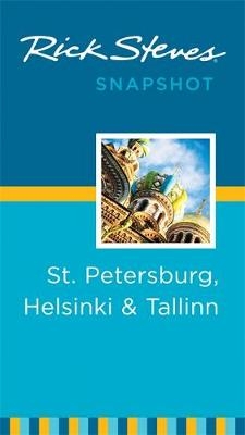 Rick Steves Snapshot St. Petersburg, Helsinki & Tallinn - Cameron Hewitt, Rick Steves