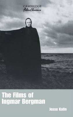 The Films of Ingmar Bergman - Jesse Kalin