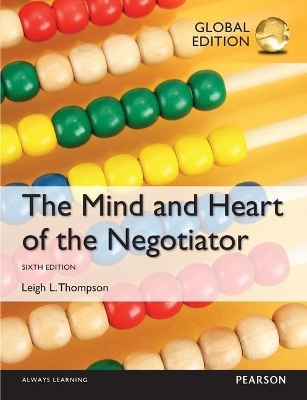 The Mind and Heart of the Negotiator, Global Edition - Leigh Thompson
