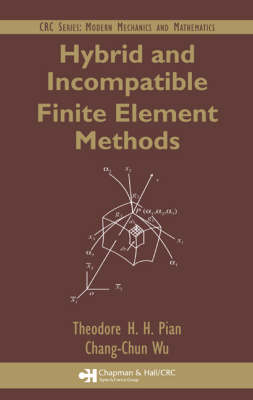 Hybrid and Incompatible Finite Element Methods - Theodore H.H. Pian; Chang-Chun Wu