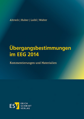 Übergangsbestimmungen im EEG 2014 - Martin Altrock; Andrea Huber; Helmut Loibl; René Walter