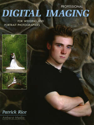 Professional Digital Imaging For Wedding And Portrait Photographers - Patrick Rice