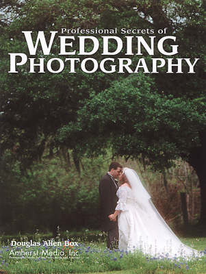 Professional Secrets Of Wedding Photography 2ed - Douglas Allen Box