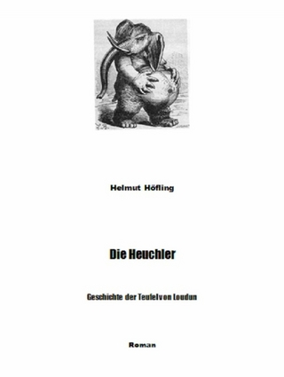 Die Heuchler - Geschichte der Teufel von Loudun - Helmut Höfling
