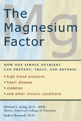 The Magnesium Factor - Mildred Seeling; Andrea Rosanoff