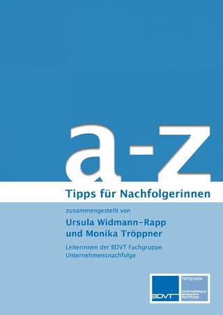 a - z Tipps zur Unternehmensnachfolge für Nachfolgerinnen - Ursula Widmann-Rapp