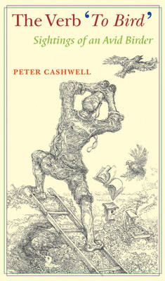 The Verb to Bird - Peter Cashwell