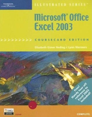 Microsoft Office Excel 2003, Illustrated Complete, CourseCard Edition - Lynn Wermers; Elizabeth Reding