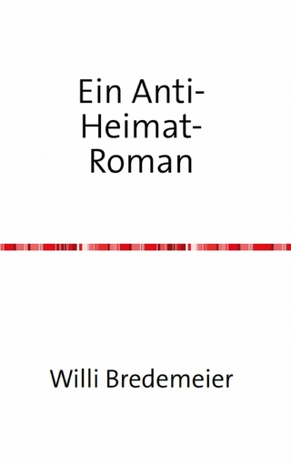 Ein Anti-Heimat-Roman - Willi Bredemeier