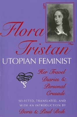 Flora Tristan, Utopian Feminist - Doris Beik; Paul Beik