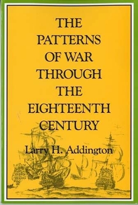 The Patterns of War through the Eighteenth Century - Larry H. Addington